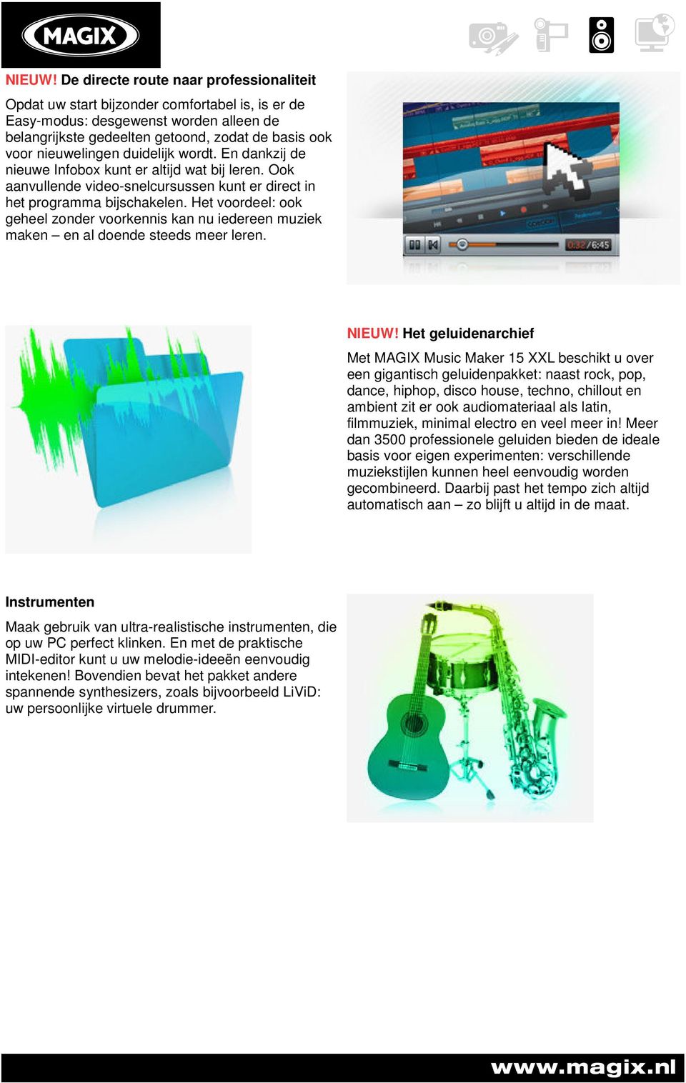 duidelijk wordt. En dankzij de nieuwe Infobox kunt er altijd wat bij leren. Ook aanvullende video-snelcursussen kunt er direct in het programma bijschakelen.