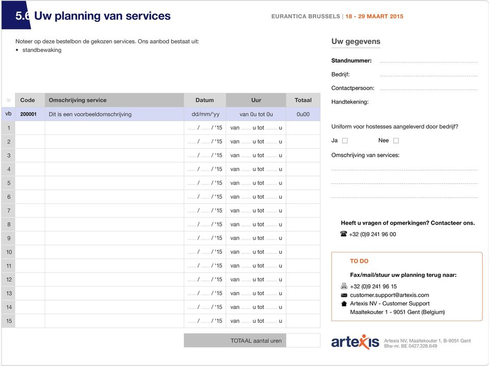 voorbeeldomschrijving dd/mm/ yy van 0u tot 0u 0u00 1 Uniform voor hostesses aangeleverd door bedrijf?