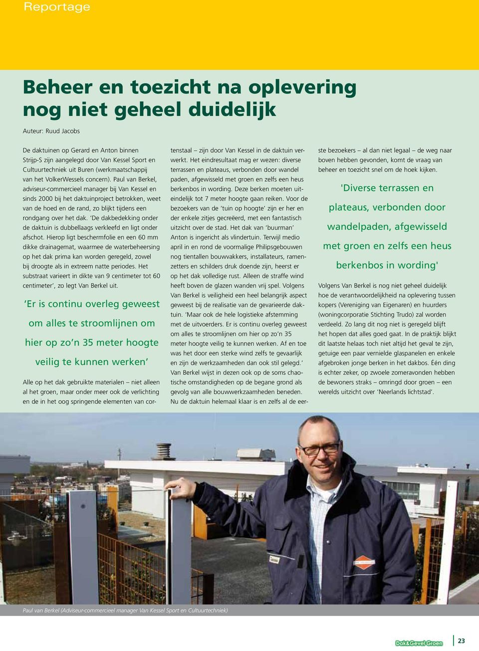 Paul van Berkel, adviseur-commercieel manager bij Van Kessel en sinds 2000 bij het daktuinproject betrokken, weet van de hoed en de rand, zo blijkt tijdens een rondgang over het dak.