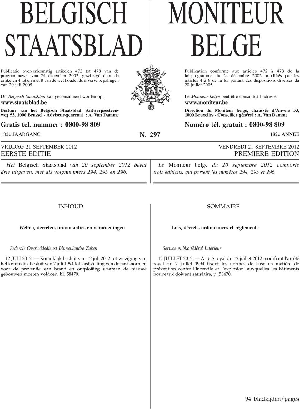 Publication conforme aux articles 472 à 478 de la loi-programme du 24 décembre 2002, modifiés par les articles 4 à 8 de la loi portant des dispositions diverses du 20 juillet 2005.