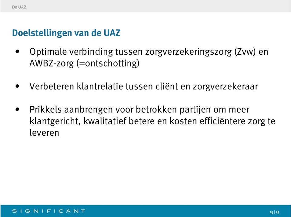 klantrelatie tussen cliënt en zorgverzekeraar Prikkels aanbrengen voor