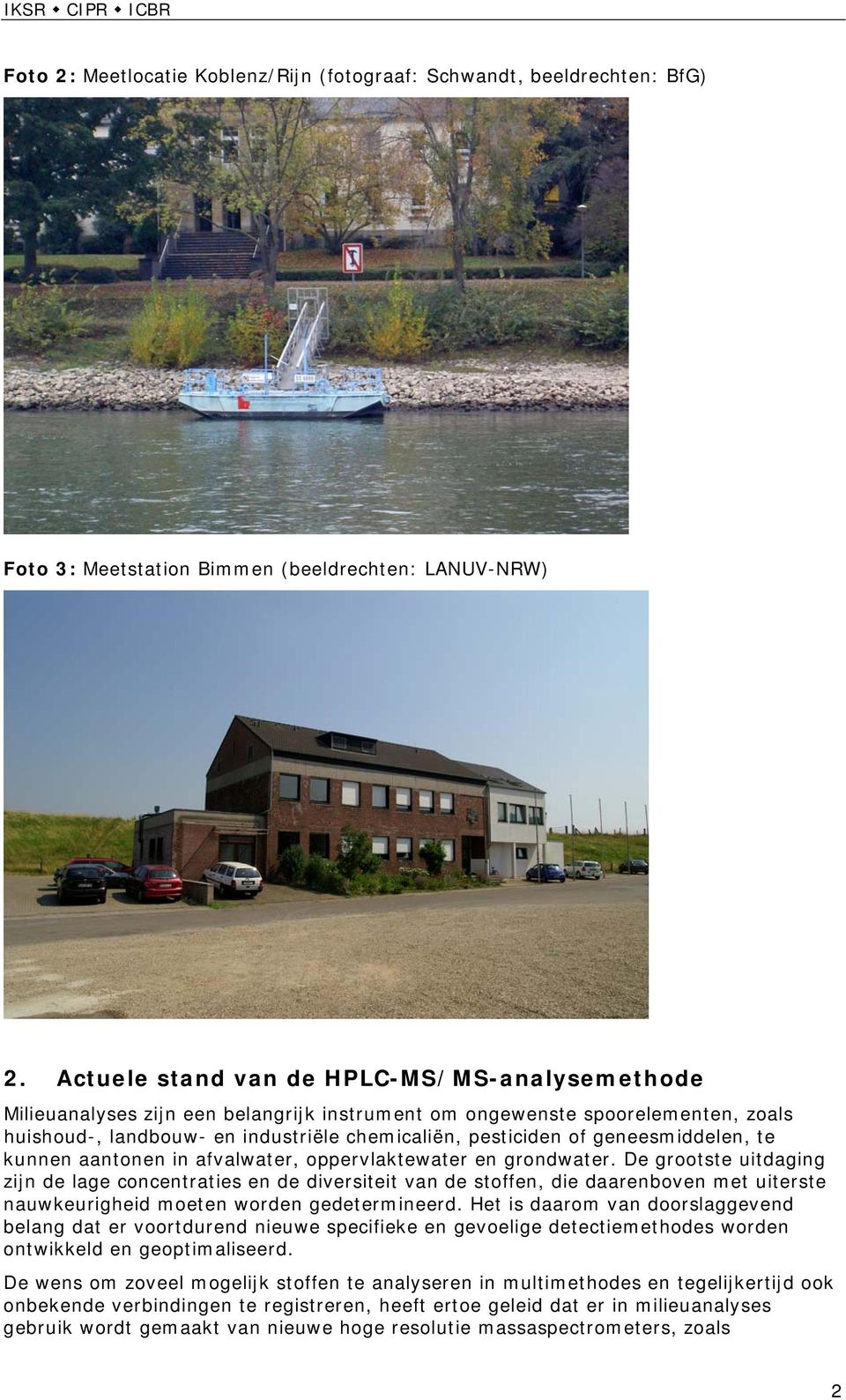 geneesmiddelen, te kunnen aantonen in afvalwater, oppervlaktewater en grondwater.