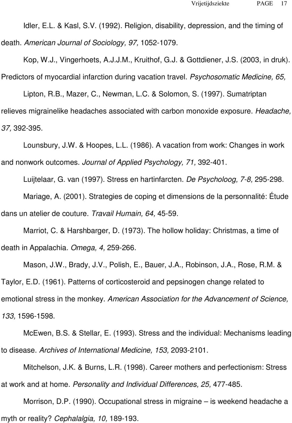 Sumatriptan relieves migrainelike headaches associated with carbon monoxide exposure. Headache, 37, 392-395. Lounsbury, J.W. & Hoopes, L.L. (1986).