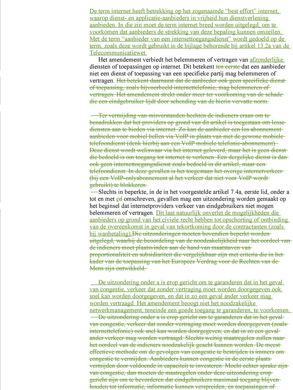 Met de term aanbieder van een internettoegangsdienst wordt gedoeld op de term, zoals deze wordt gebruikt in de bijlage behorende bij artikel 13.2a van de Telecommunicatiewet.