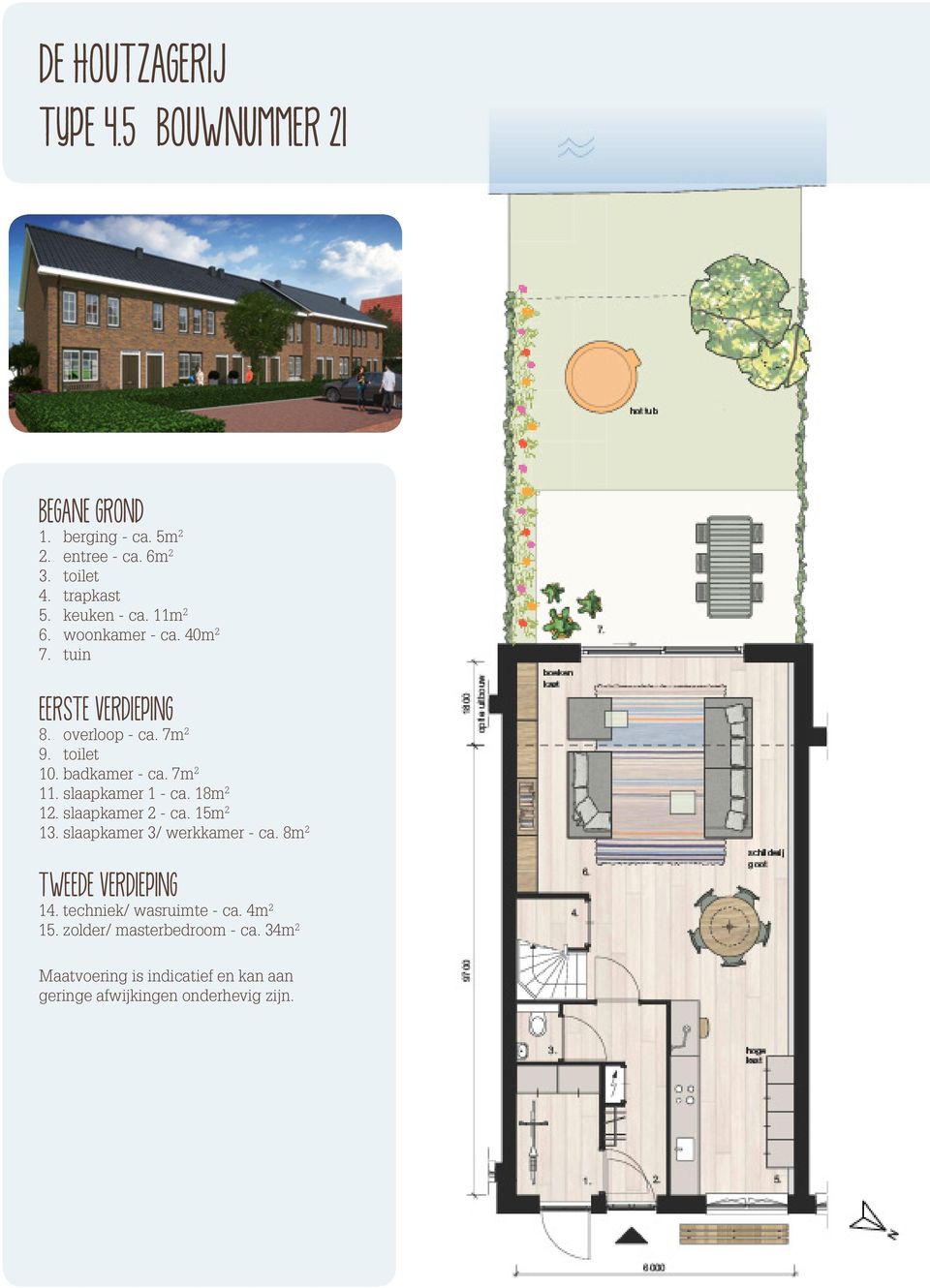 7m 2 11. slaapkamer 1 - ca. 18m 2 12. slaapkamer 2 - ca. 15m 2 13. slaapkamer 3/ werkkamer - ca. 8m 2 tweede verdieping 14.