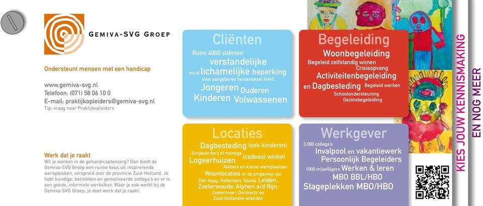 Dan biedt de Gemiva-SVG Groep een ruime keus uit inspirerende werkplekken, verspreid over de provincie Zuid-Holland.