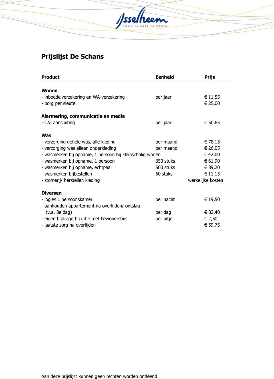 opname, 1 persoon 350 stuks 61,90 - logies 1