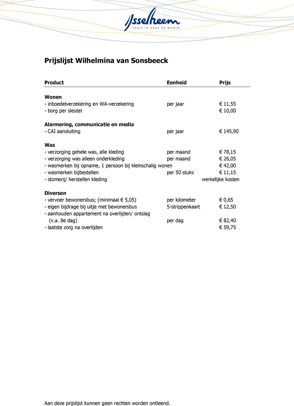 bijbestellen per 50 stuks 11,15 - vervoer bewonersbus; (minimaal 5,05) per kilometer 0,65