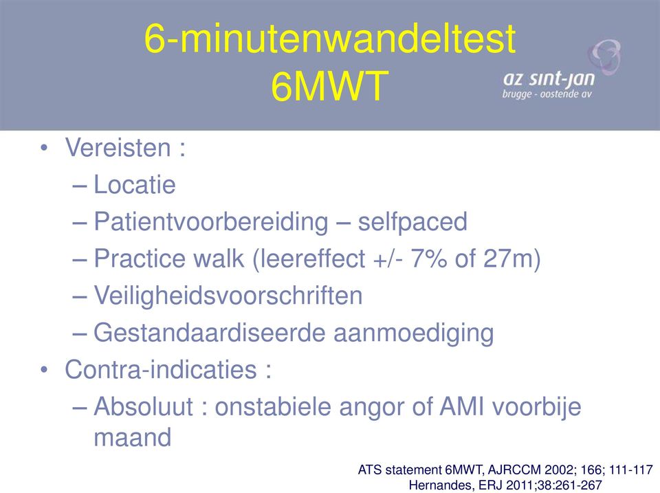 Gestandaardiseerde aanmoediging Contra-indicaties : Absoluut : onstabiele angor