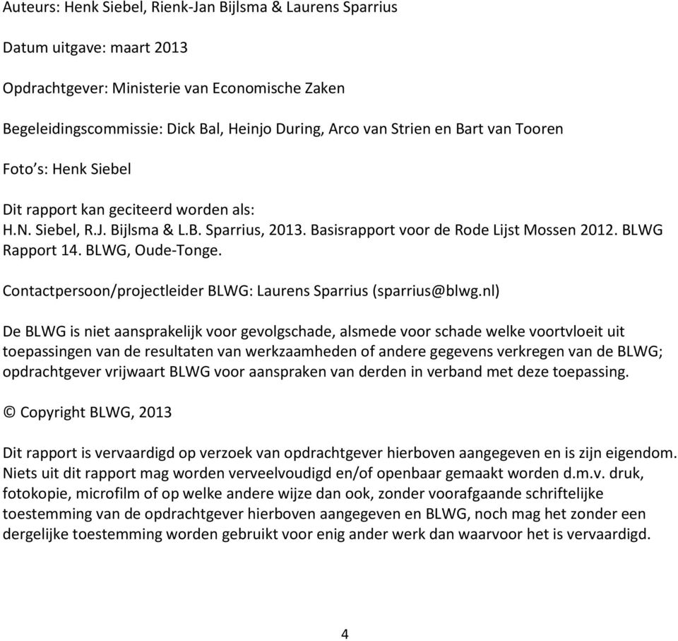 BLWG, Oude-Tonge. Contactpersoon/projectleider BLWG: Laurens Sparrius (sparrius@blwg.