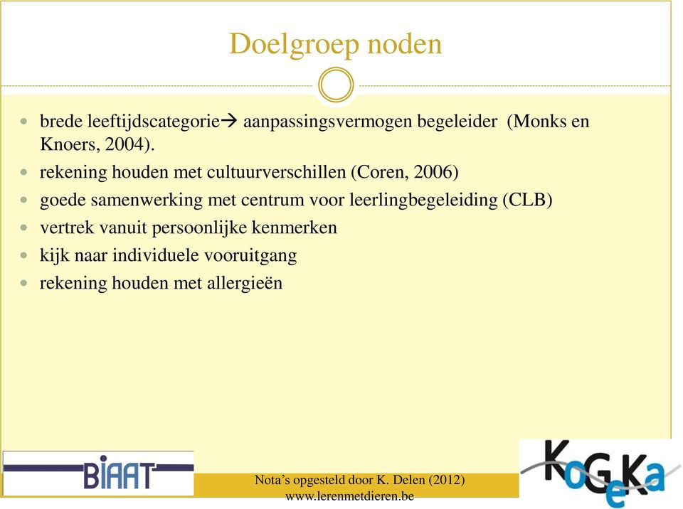 rekening houden met cultuurverschillen (Coren, 2006) goede samenwerking met