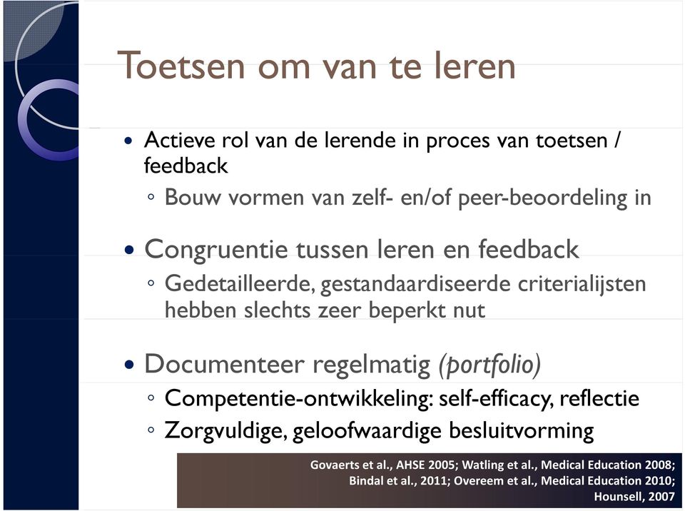 Documenteer regelmatig (portfolio) Competentie-ontwikkeling: self-efficacy, reflectie Zorgvuldige, geloofwaardige besluitvorming