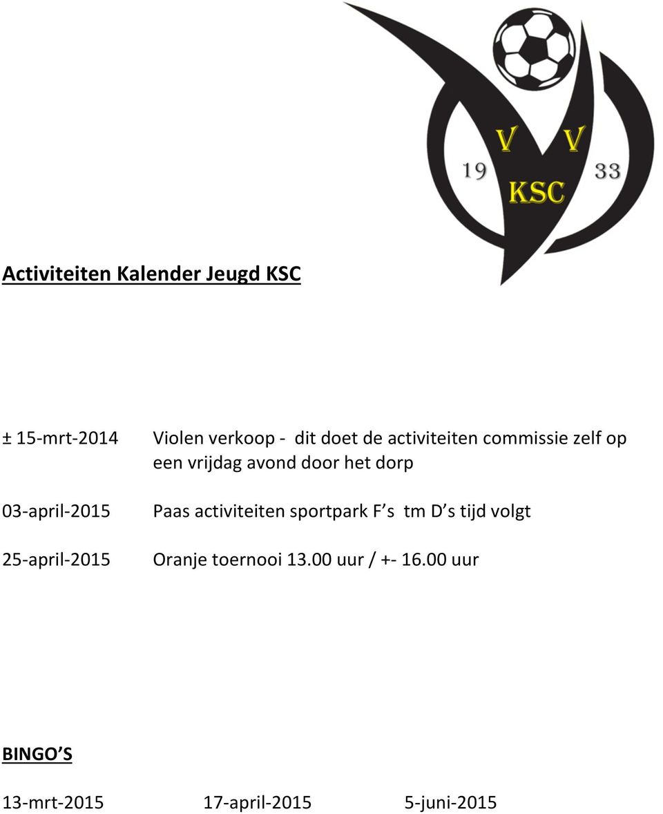 03-april-2015 25-april-2015 Paas activiteiten sportpark F s tm D s tijd