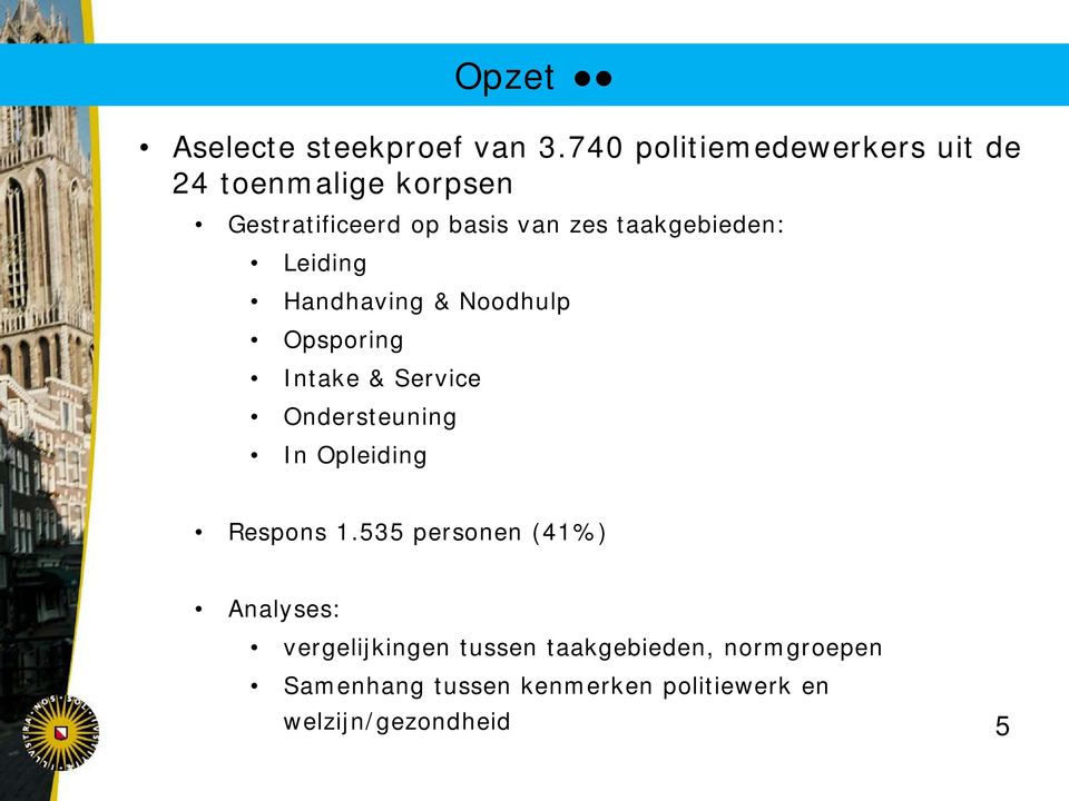 taakgebieden: Leiding Handhaving & Noodhulp Opsporing Intake & Service Ondersteuning In