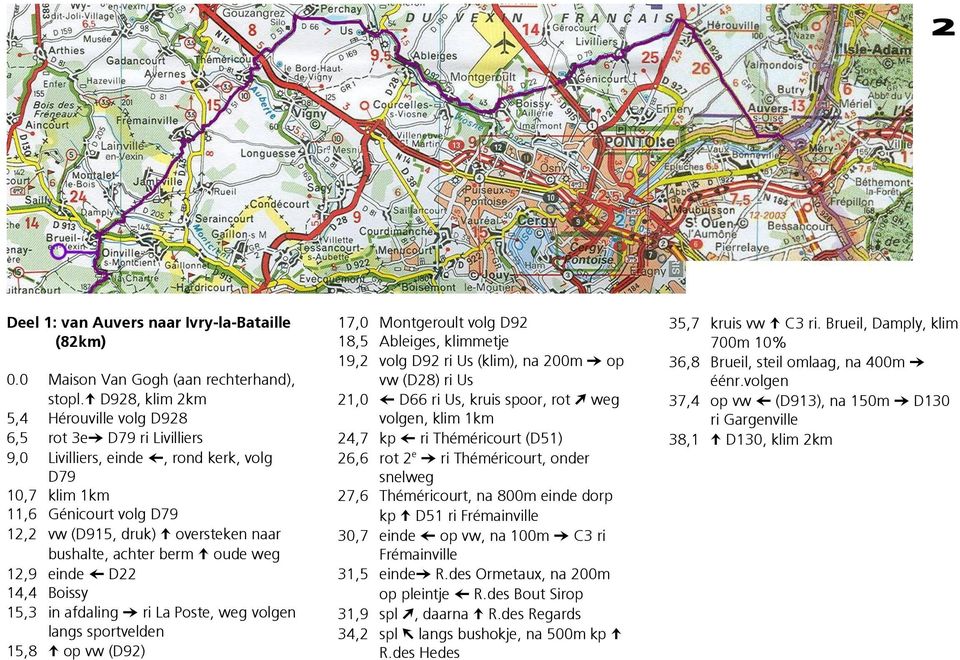 achter berm oude weg 12,9 einde D22 14,4 Boissy 15,3 in afdaling ri La Poste, weg volgen langs sportvelden 15,8 op vw (D92) 17,0 Montgeroult volg D92 18,5 Ableiges, klimmetje 19,2 volg D92 ri Us