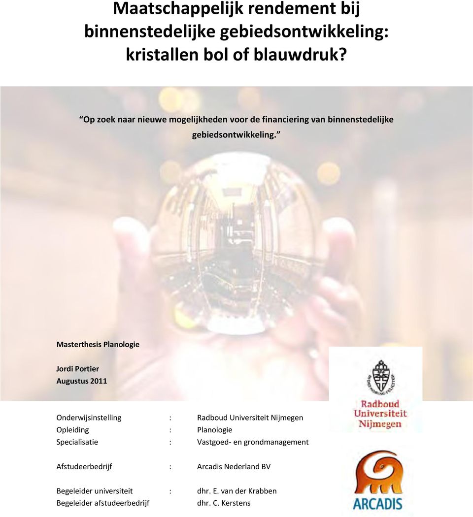 Masterthesis Planologie Jordi Portier Augustus 2011 Onderwijsinstelling : Radboud Universiteit Nijmegen Opleiding :