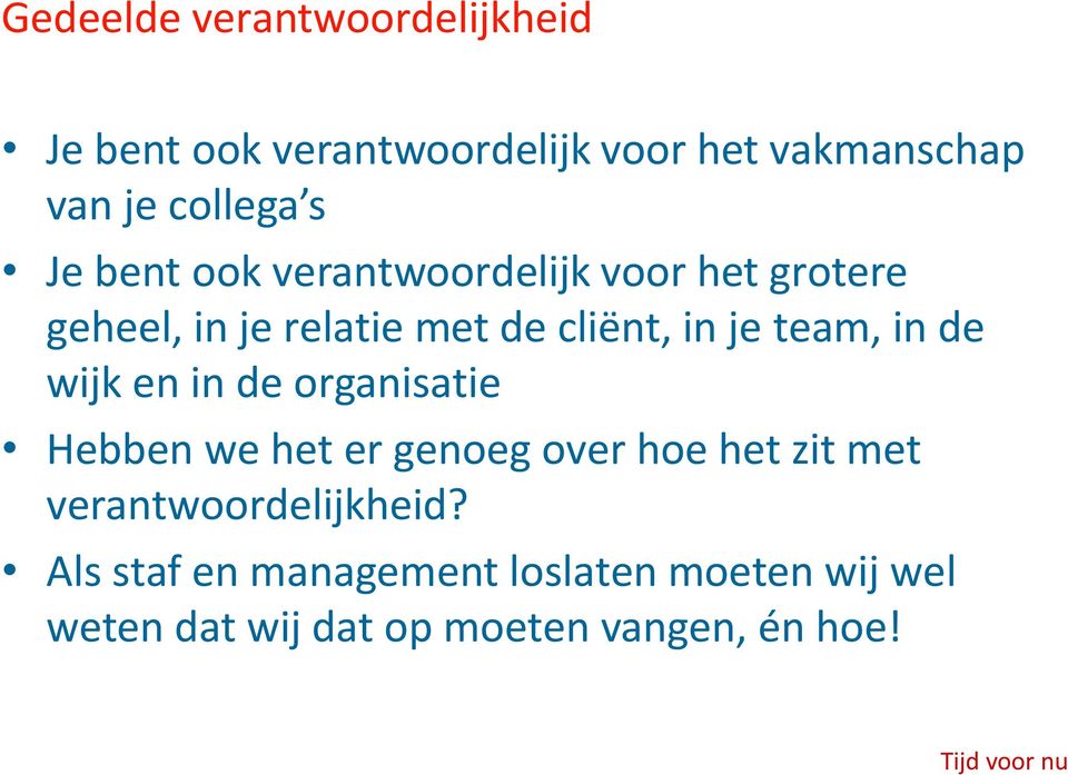 team, in de wijk en in de organisatie Hebben we het er genoeg over hoe het zit met