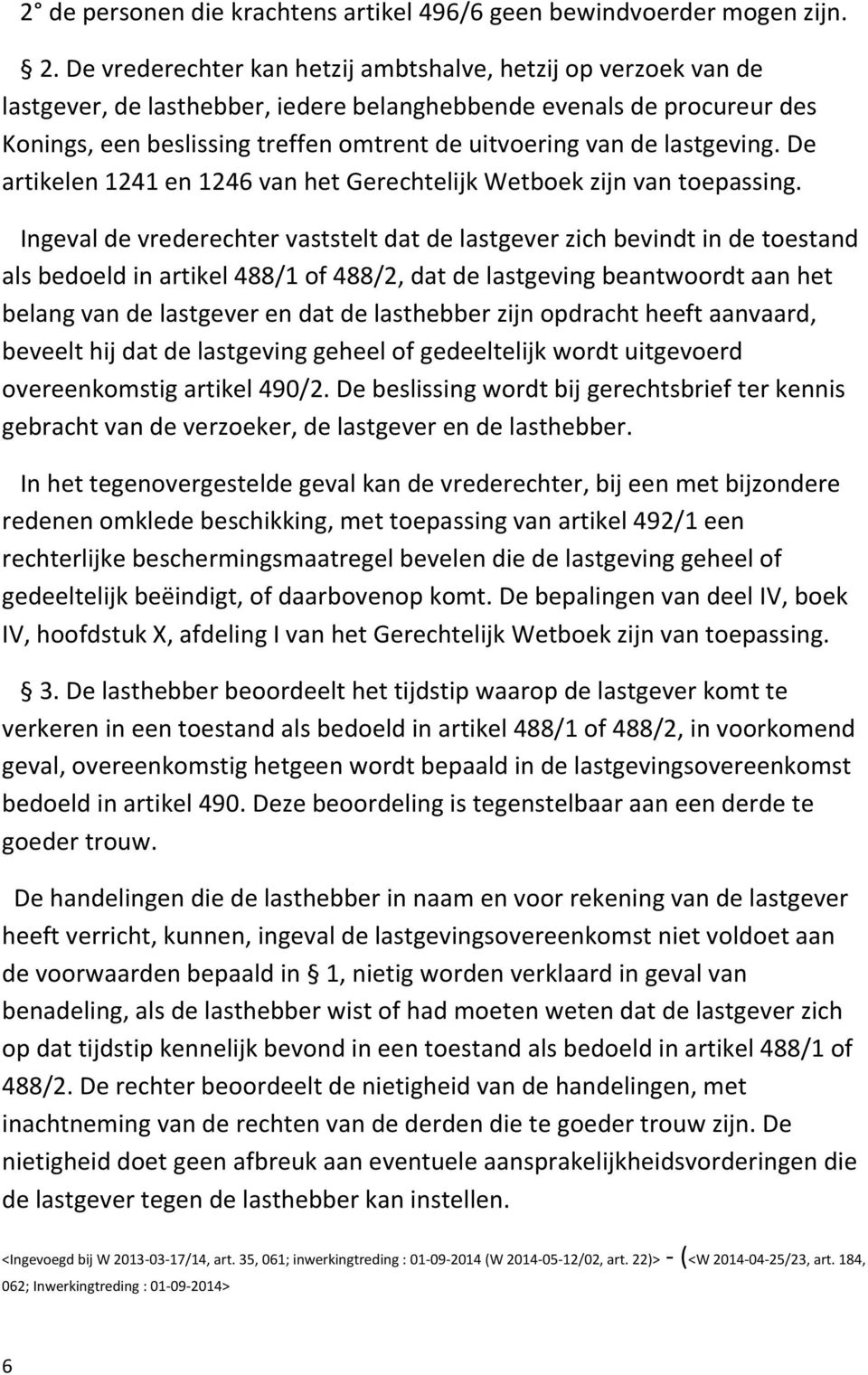 lastgeving. De artikelen 1241 en 1246 van het Gerechtelijk Wetboek zijn van toepassing.