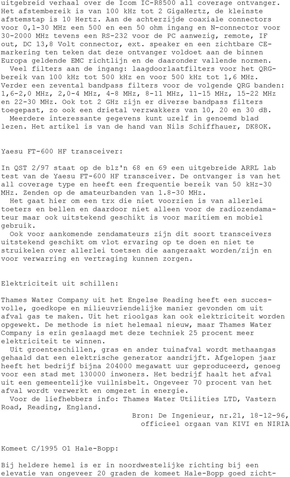 speaker en een zichtbare CEmarkering ten teken dat deze ontvanger voldoet aan de binnen Europa geldende EMC richtlijn en de daaronder vallende normen.