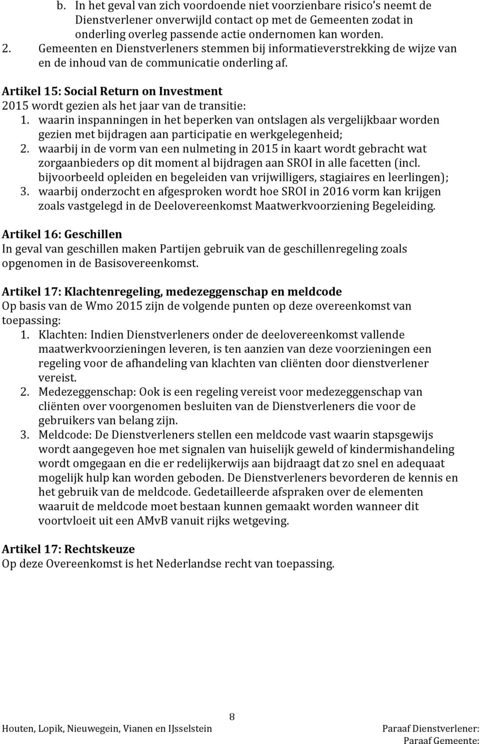 Artikel 15: Social Return on Investment 2015 wordt gezien als het jaar van de transitie: 1.