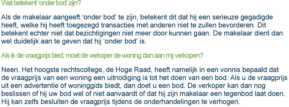 Als ik de vraagprijs bied, moet de verkoper de woning dan aan mij verkopen? Neen.