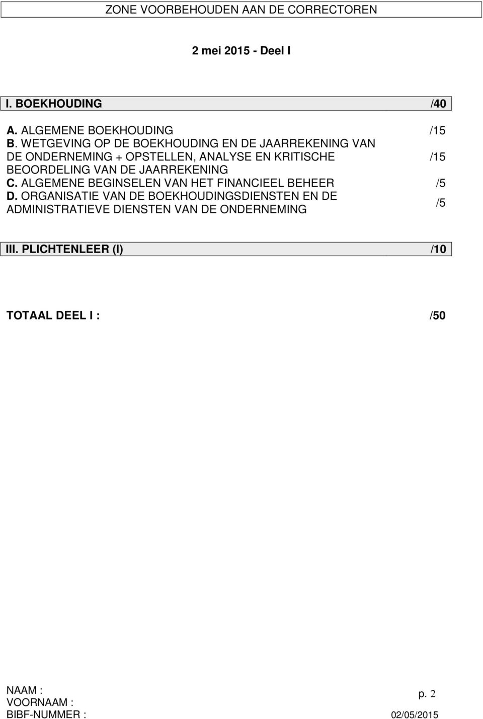 BEOORDELING VAN DE JAARREKENING C. ALGEMENE BEGINSELEN VAN HET FINANCIEEL BEHEER /5 D.