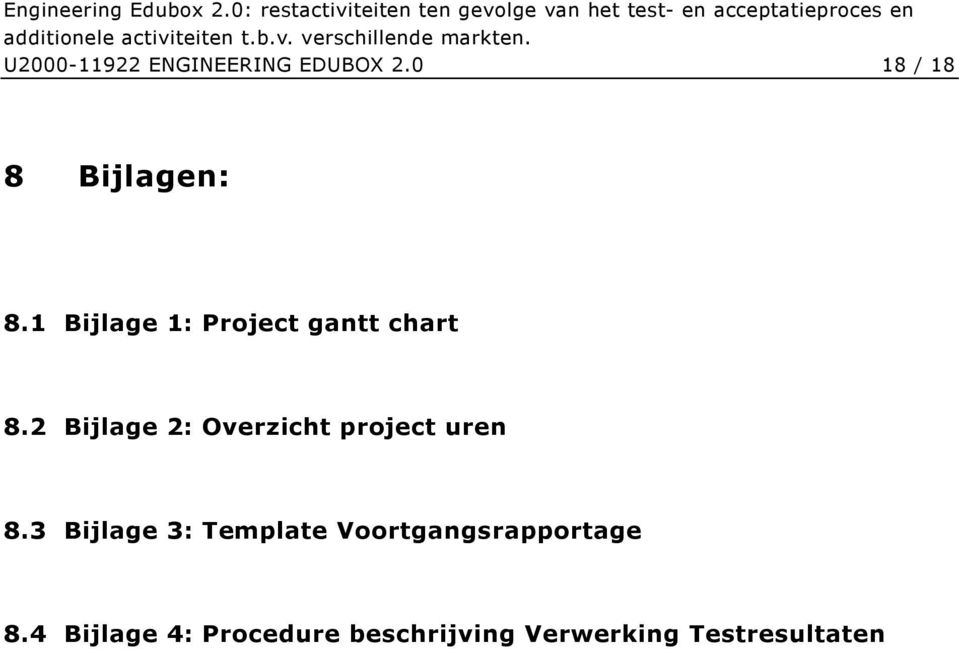 2 Bijlage 2: Overzicht project uren 8.