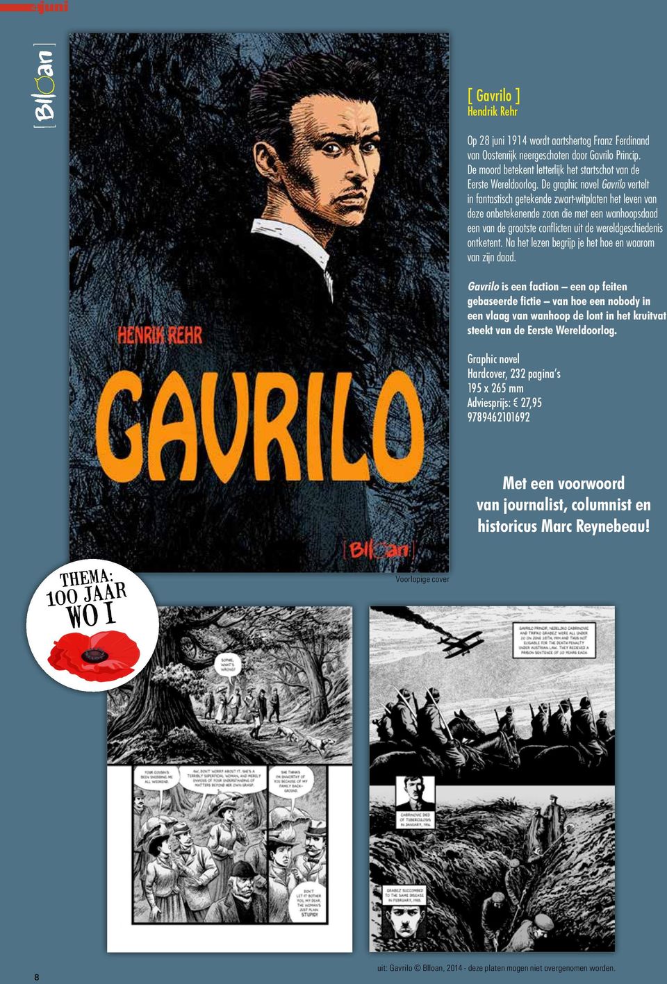 De graphic novel Gavrilo vertelt in fantastisch getekende zwart-witplaten het leven van deze onbetekenende zoon die met een wanhoopsdaad een van de grootste conflicten uit de wereldgeschiedenis
