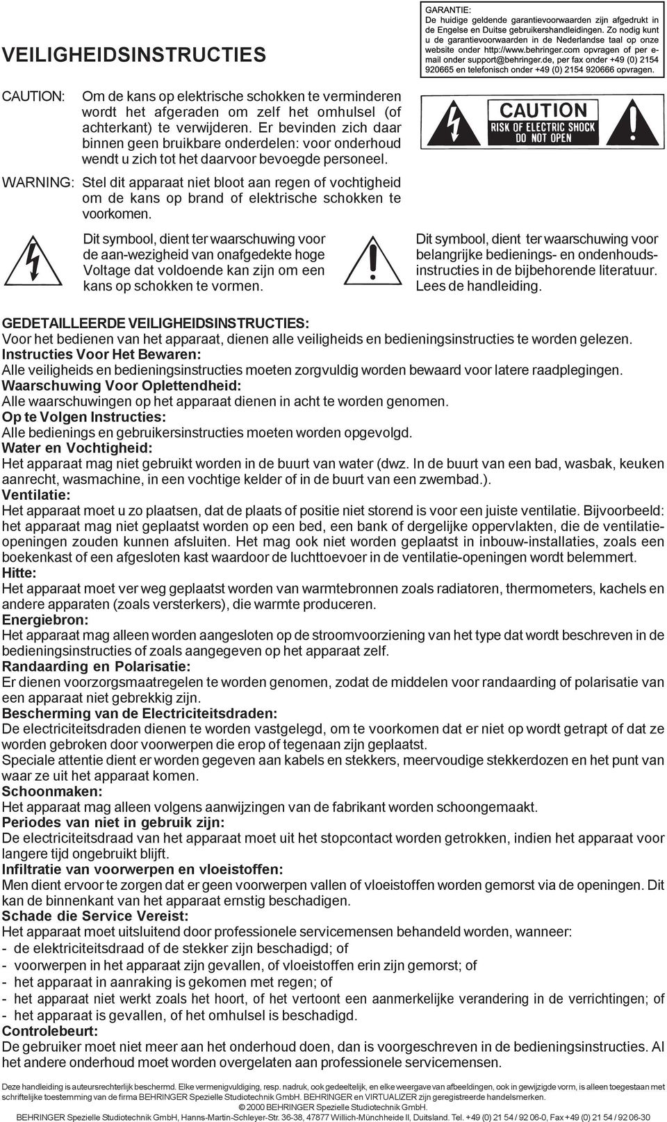 WARNING: Stel dit apparaat niet bloot aan regen of vochtigheid om de kans op brand of elektrische schokken te voorkomen.