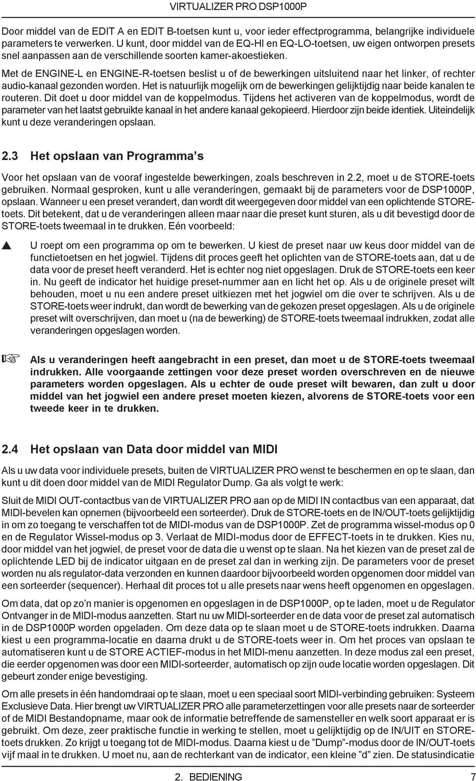 Met de ENGINE-L en ENGINE-R-toetsen beslist u of de bewerkingen uitsluitend naar het linker, of rechter audio-kanaal gezonden worden.