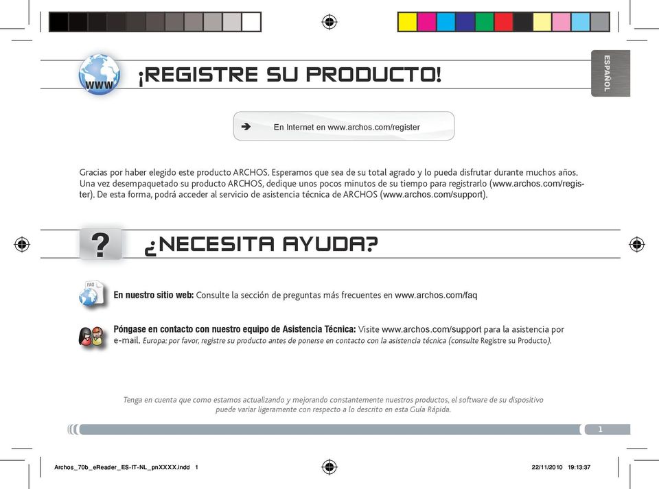 com/register). De esta forma, podrá acceder al servicio de asistencia técnica de ARCHOS (www.archos.com/support).? NECESITA AYUDA?