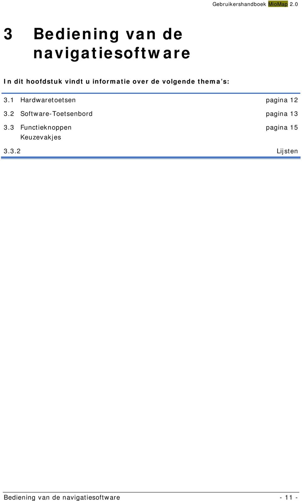 1 Hardwaretoetsen pagina 12 3.2 Software-Toetsenbord pagina 13 3.