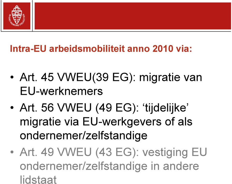 56 VWEU (49 EG): tijdelijke migratie via EU-werkgevers of als