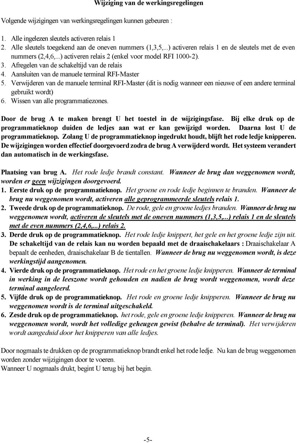Afregelen van de schakeltijd van de relais 4. Aansluiten van de manuele terminal RFI-Master 5.