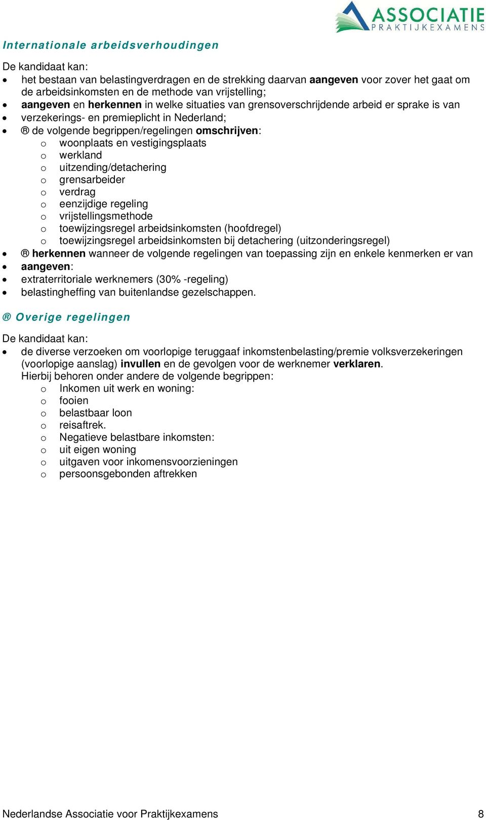 uitzending/detachering grensarbeider verdrag eenzijdige regeling vrijstellingsmethde tewijzingsregel arbeidsinkmsten (hfdregel) tewijzingsregel arbeidsinkmsten bij detachering (uitznderingsregel)