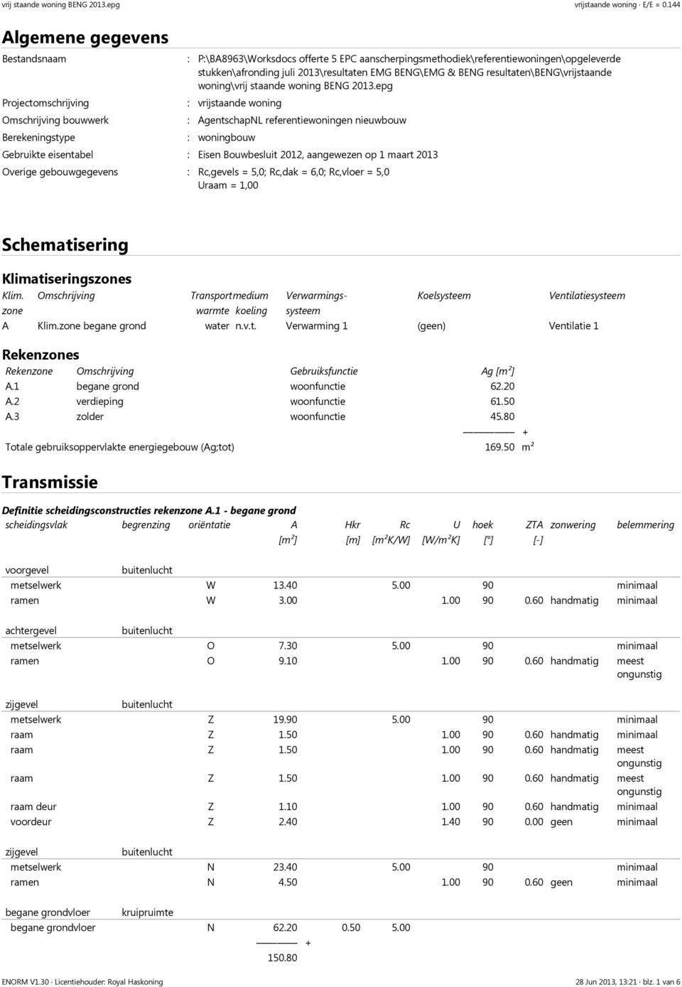 epg Projectomschrijving : vrijstaande woning Omschrijving bouwwerk : AgentschapNL referentiewoningen nieuwbouw Berekeningstype : woningbouw Gebruikte eisentabel : Eisen Bouwbesluit 2012, aangewezen