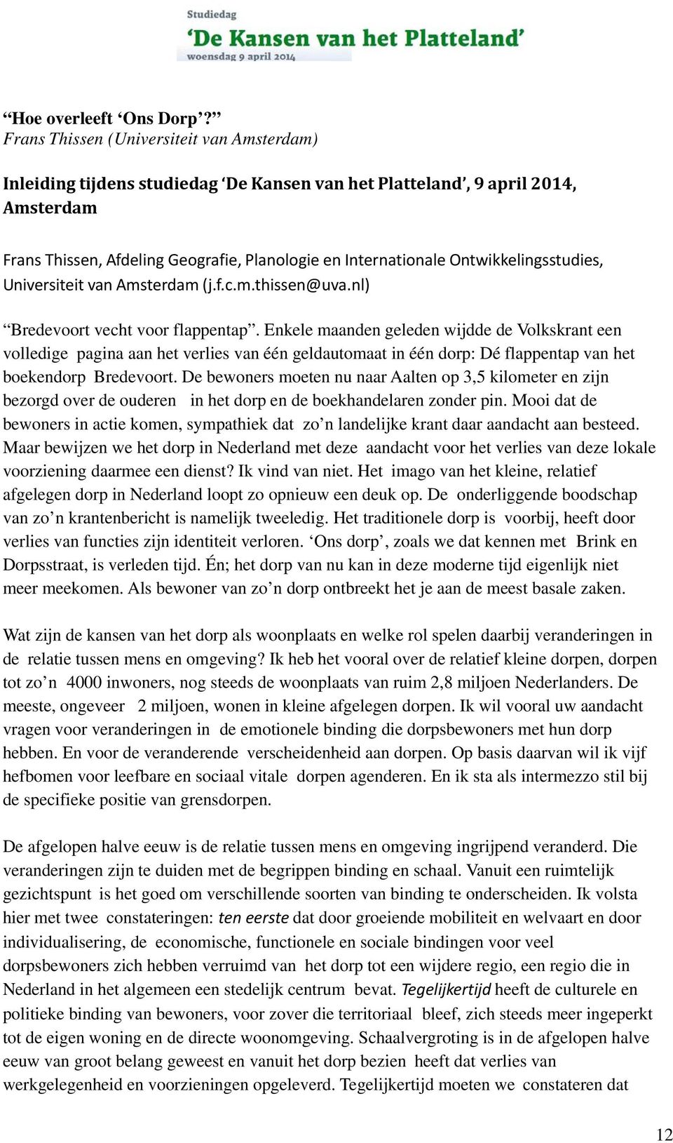 Ontwikkelingsstudies, Universiteit van Amsterdam (j.f.c.m.thissen@uva.nl) Bredevoort vecht voor flappentap.