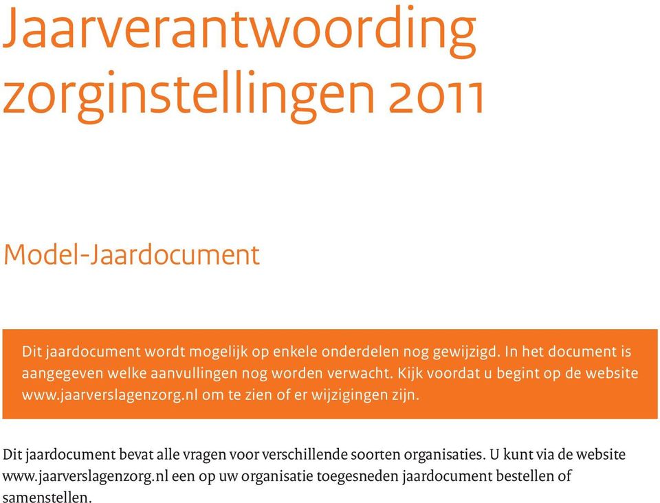 jaarverslagenzorg.nl om te zien of er wijzigingen zijn.