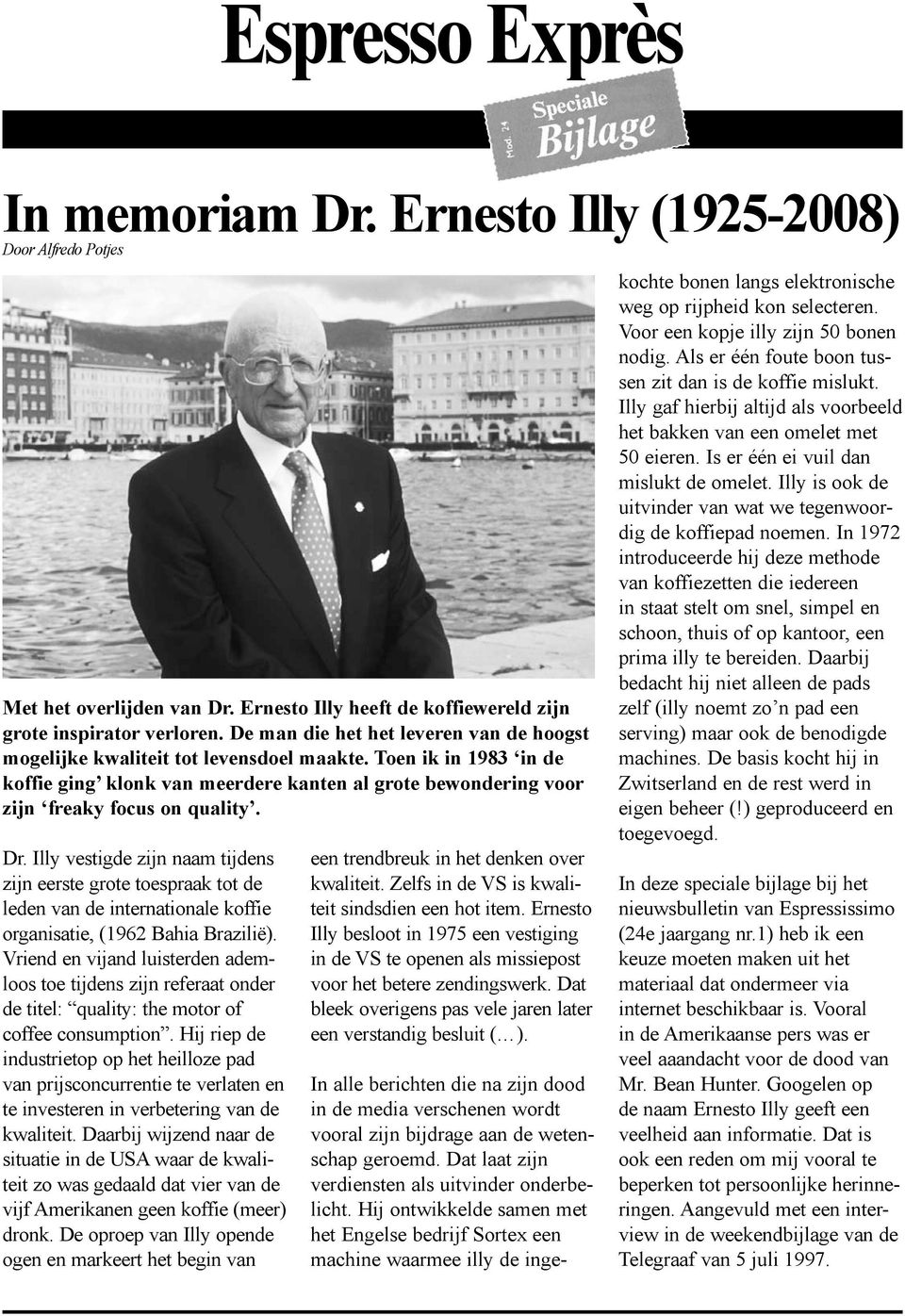 Dr. Illy vestigde zijn naam tijdens zijn eerste grote toespraak tot de leden van de internationale koffie organisatie, (1962 Bahia Brazilië).