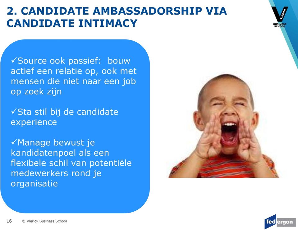 zijn Sta stil bij de candidate experience Manage bewust je