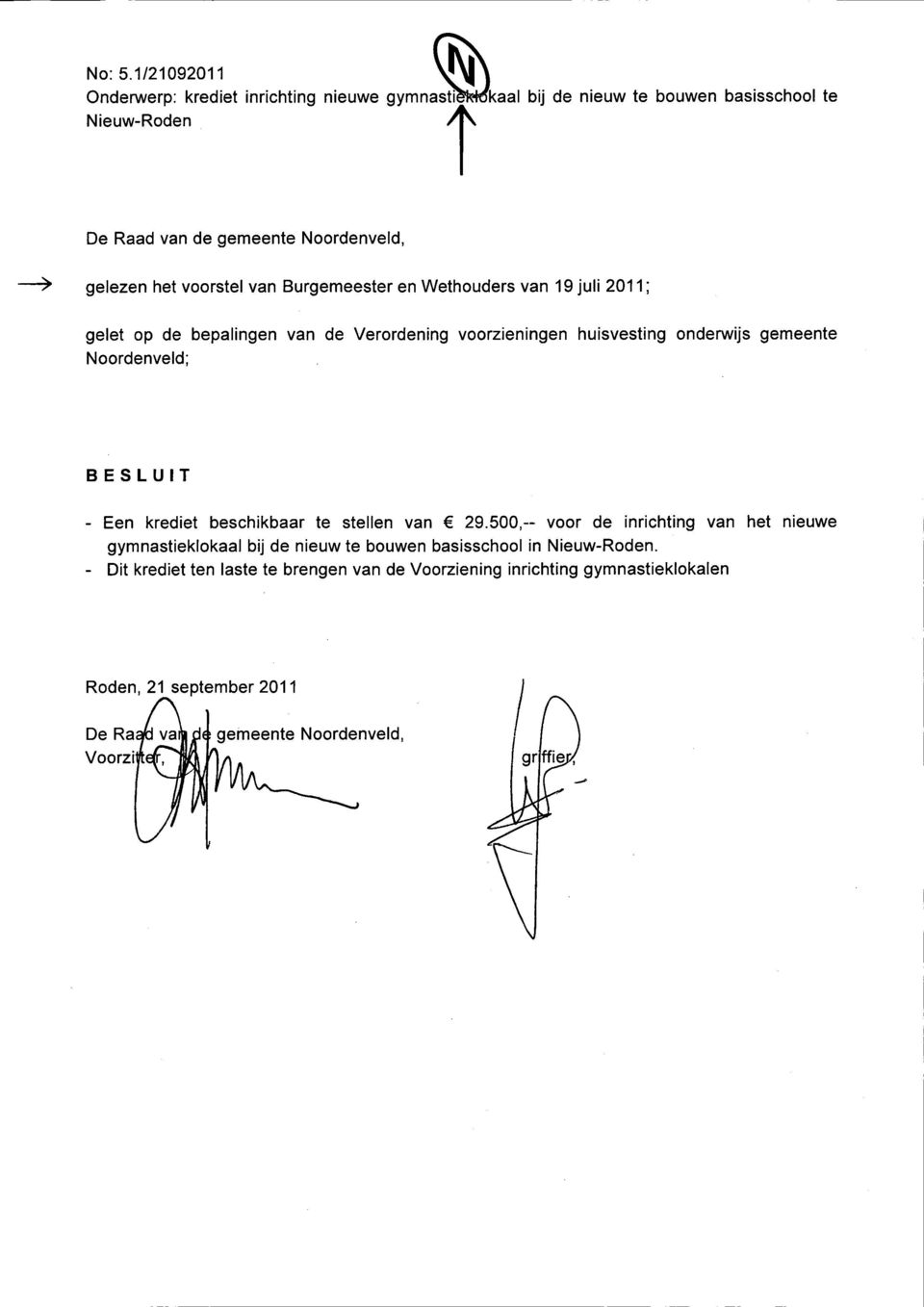 Noordenveld, gelezen het voorstel van Burgemeester en Wethouders van 19 juli 2011; gelet op de bepalingen van de Verordening voorzieningen huisvesting