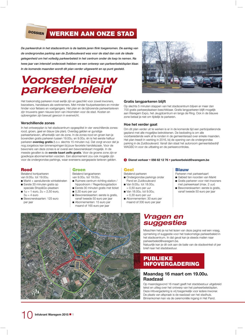 Na twee jaar van ntensef onderzoek hebben we een ontwerp van parkeerbeledsplan klaar. In de komende maanden wordt dt plan verder utgewerkt en op punt gesteld.