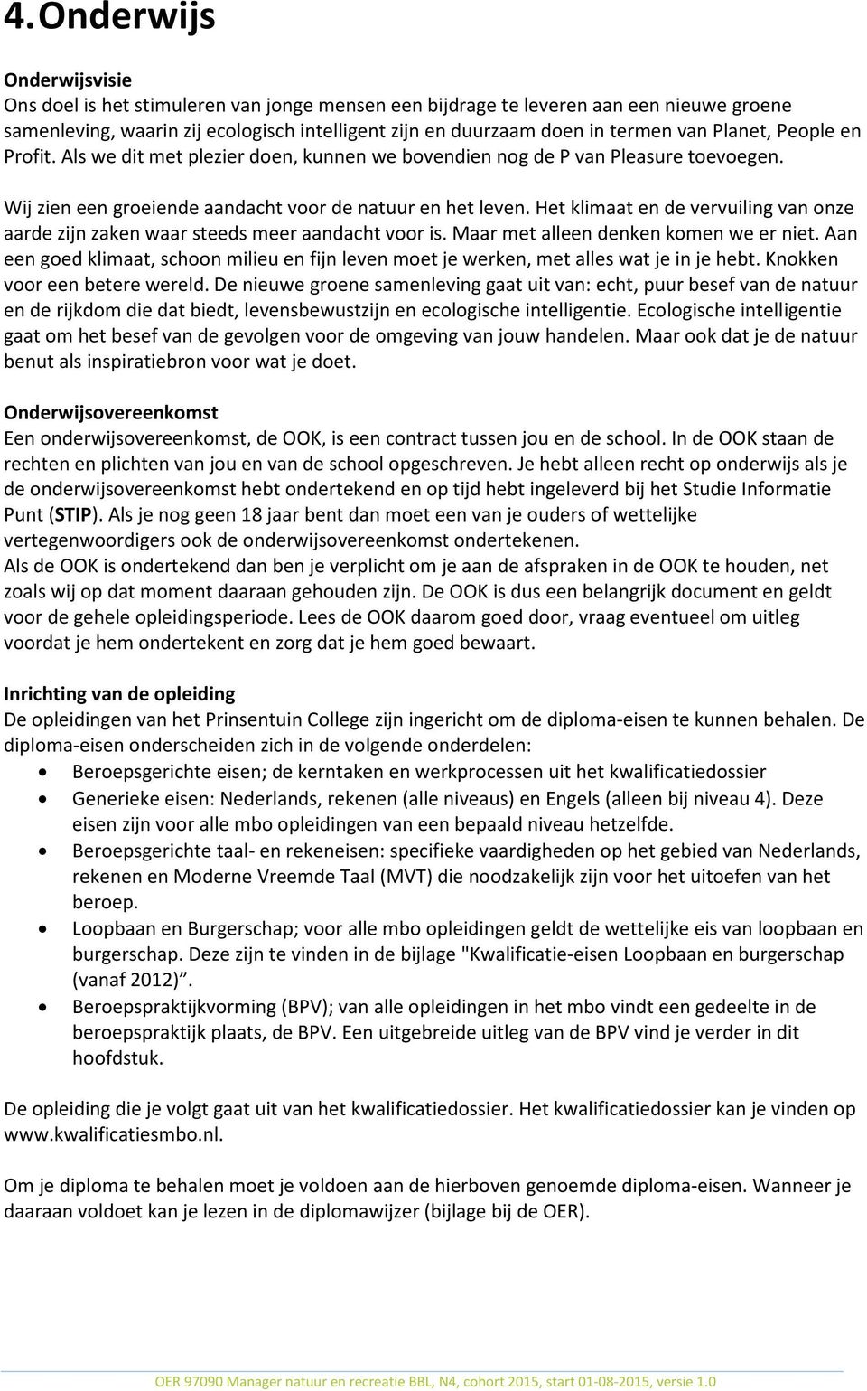 Het klimaat en de vervuiling van onze aarde zijn zaken waar steeds meer aandacht voor is. Maar met alleen denken komen we er niet.