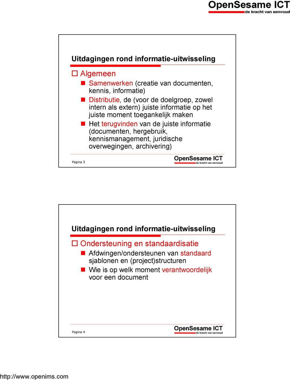 (documenten, hergebruik, kennismanagement, juridische overwegingen, archivering) Pagina 3 Uitdagingen rond informatie-uitwisseling