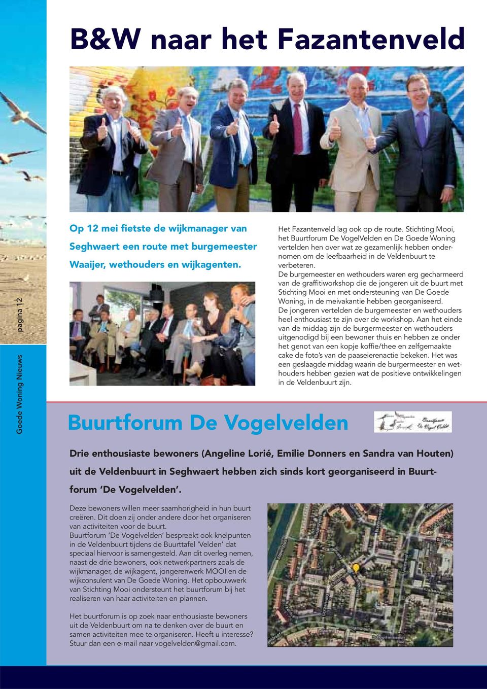 Stichting Mooi, het Buurtforum De VogelVelden en De Goede Woning vertelden hen over wat ze gezamenlijk hebben ondernomen om de leefbaarheid in de Veldenbuurt te verbeteren.