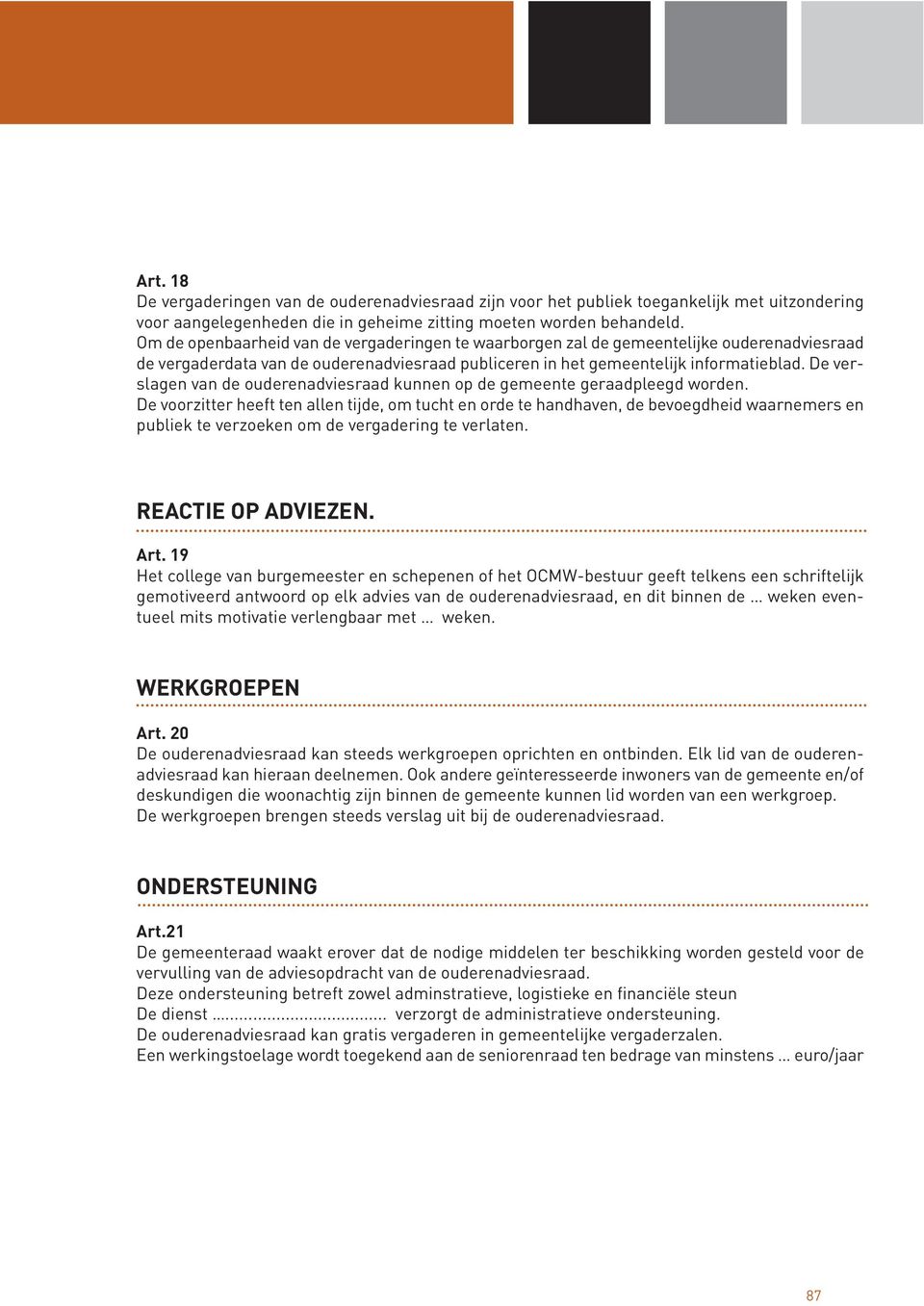 De verslagen van de ouderenadviesraad kunnen op de gemeente geraadpleegd worden.