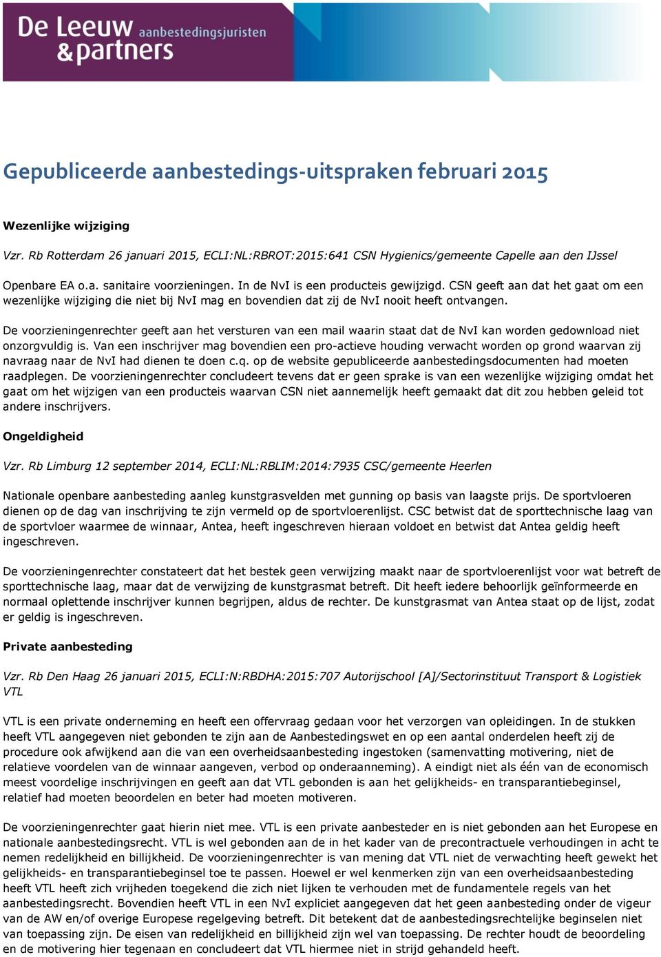 De voorzieningenrechter geeft aan het versturen van een mail waarin staat dat de NvI kan worden gedownload niet onzorgvuldig is.