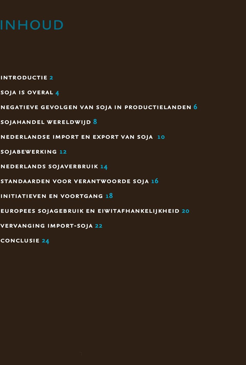 nederlands sojaverbruik 14 standaarden voor verantwoorde soja 16 initiatieven en