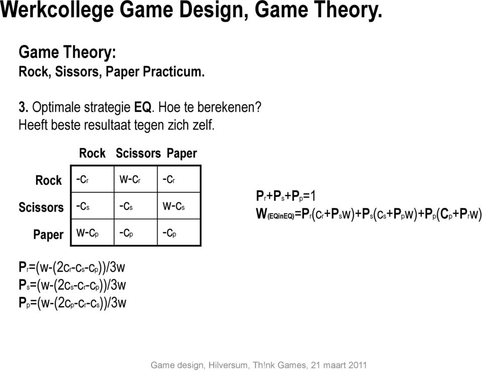 Rock Scissors Paper Rock Scissors -cr -cs w-cr -cs -cr w-cs Pr+Ps+Pp=1