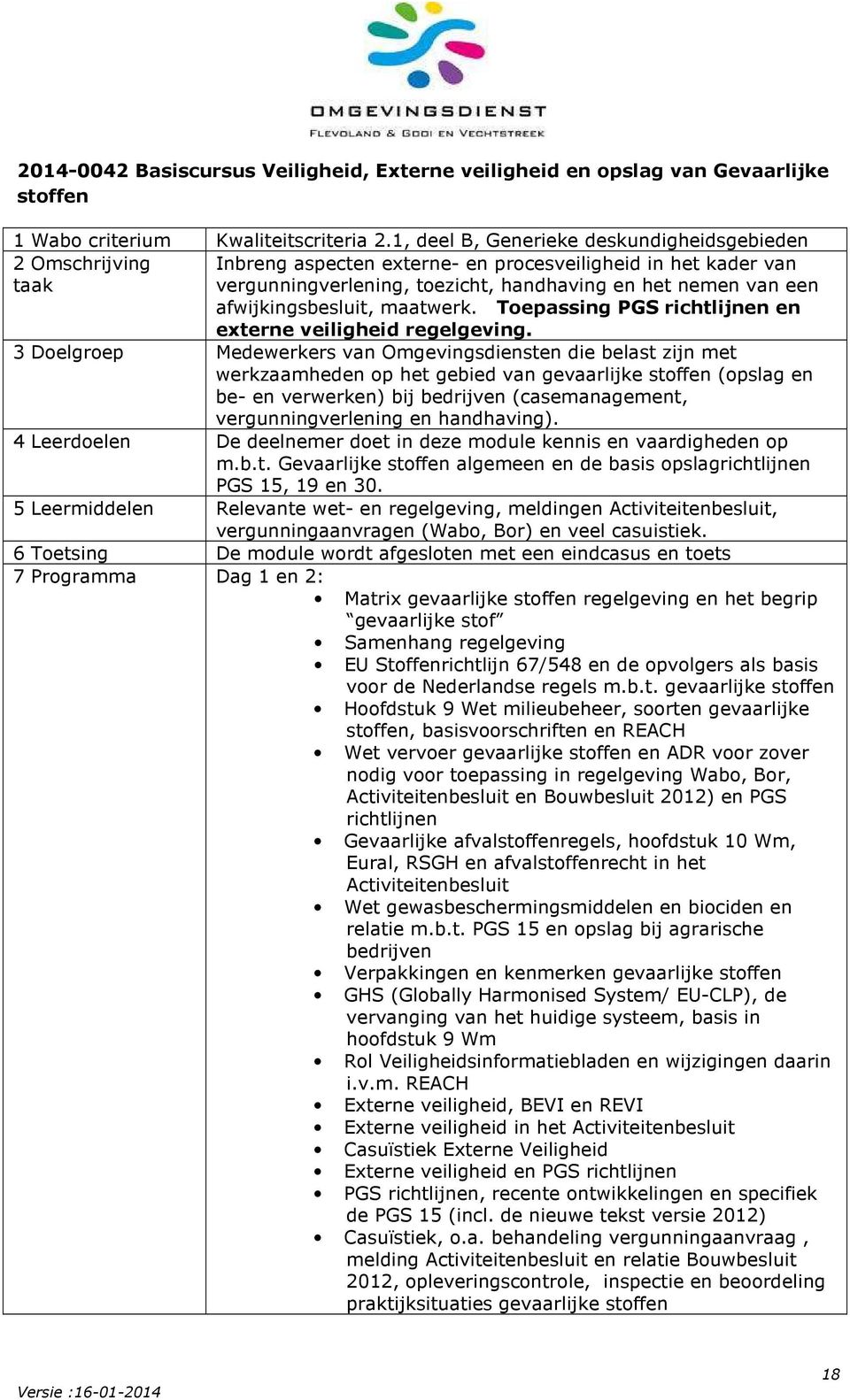 afwijkingsbesluit, maatwerk. Toepassing PGS richtlijnen en externe veiligheid regelgeving.